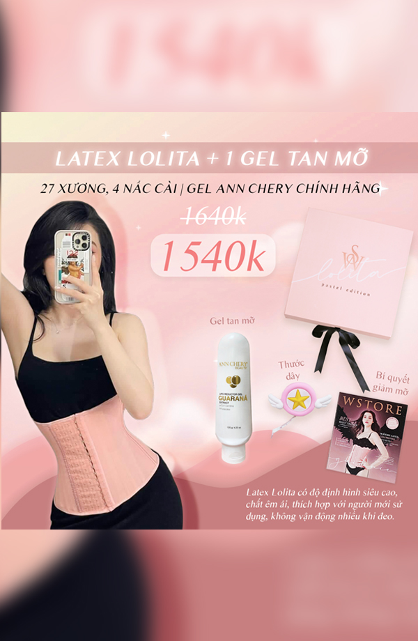 [Combo Lolita + Gel Tan Mỡ] Latex 27 Xương Siết Cao & Gel Ann Chery